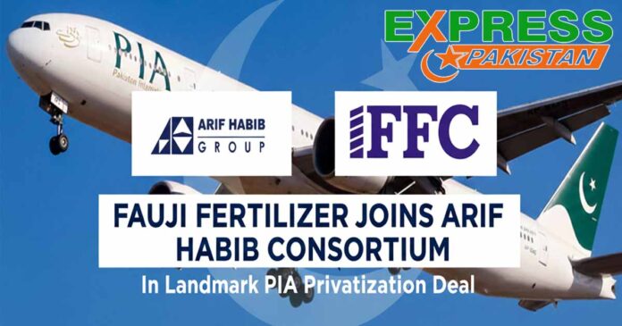 Fauji Fertilizer Joins Arif Habib Consortium in Landmark PIA Privatization Deal