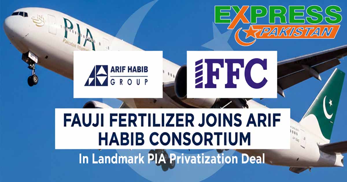 Fauji Fertilizer Joins Arif Habib Consortium in Landmark PIA Privatization Deal