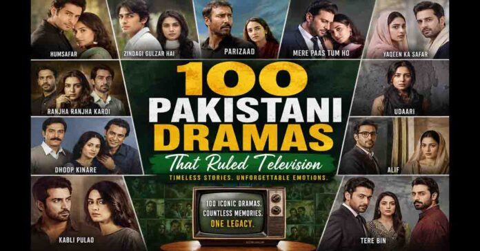 100 Pakistani Dramas That Ruled Television Forever