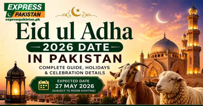 Eid ul Adha 2026 Date in Pakistan: Complete Guide